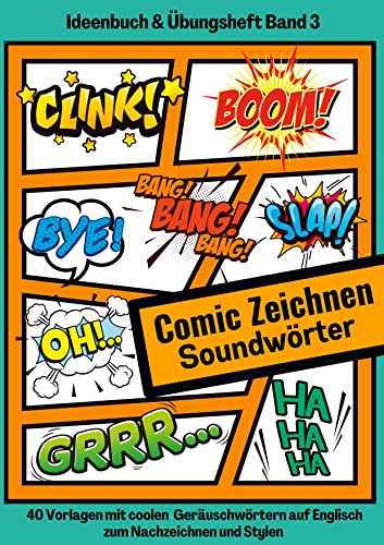 Comic Soundwörter zeichnen und kreativ gestalten Schriftarten Buchstaben Ideenbuch und Übungsheft für Kinder, Teenager, Erwachsene 40 Vorlagen mit ... (Geräuschwörter): Ideenbuch und Übungsheft)