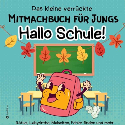 Mitmachbuch für Jungs Hallo Schule - Lustiges Rätselbuch für Jungen - Beschäftigungsbuch Geschenk Herbstferien: Lustiges Buch gegen Langeweile für Jungen 8-12 Jahre Herbst von tredition