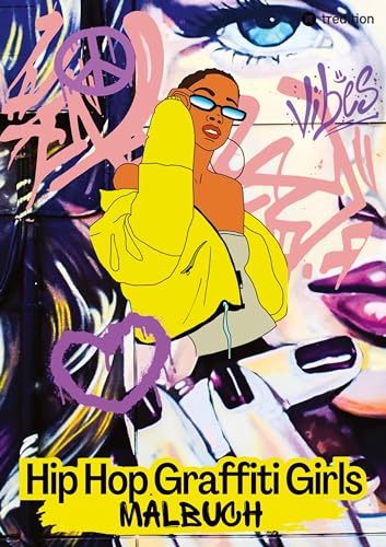 Hip Hop Graffiti Girls Malbuch - Rap Musik Breakdance Streetart - Entspannung und Achtsamkeit für Jugendliche und Kinder ab 11 Jahren: Motiven rund um ... auf Englisch - Geschenk Teenager Mädchen Teen von tredition