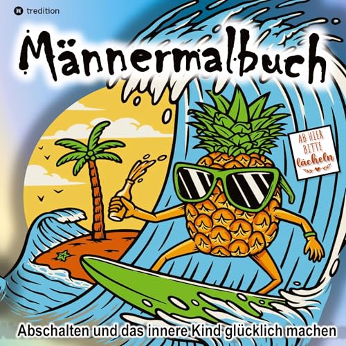 Malbuch für Männer Humorvolle Entspannung - Lustiges Geschenkbuch für Männer: Männermalbuch Anti-Stress Geschenk - Malbuch Erwachsene Männer Malbuch für Männer Humorvolle Entspannung - Lustiges Geschenkbuch für Männer: Männermalbuch Anti-Stress Geschenk - Malbuch Erwachsene Männer von tredition
