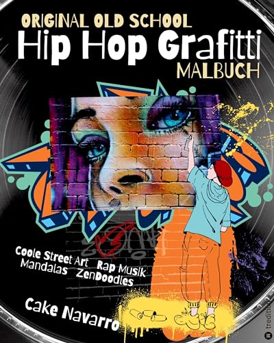 Original Old School Hip Hop Grafitti Malbuch Coole Street Art und Rap Musik mit Mandalas und Zendoodles für Kinder ab 8 Jahre, Mädchen, Jungen, ... Geschenk (Hip Hop Graffiti Cartoon Malbücher) von tredition