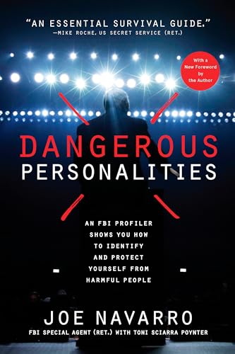 Dangerous Personalities: An FBI Profiler Shows You How to Identify and Protect Yourself from Harmful People Dangerous Personalities: An FBI Profiler Shows You How to Identify and Protect Yourself from Harmful People