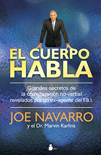 El cuerpo habla: Secretos de la comunciacion no-verbal / An Ex-FBI Agent's Guide to Speed-Reading People (2012)