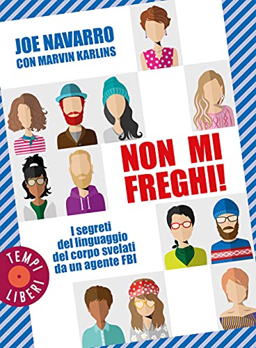Non mi freghi! I segreti del linguaggio del corpo svelati da un agente FBI (Tempi liberi)