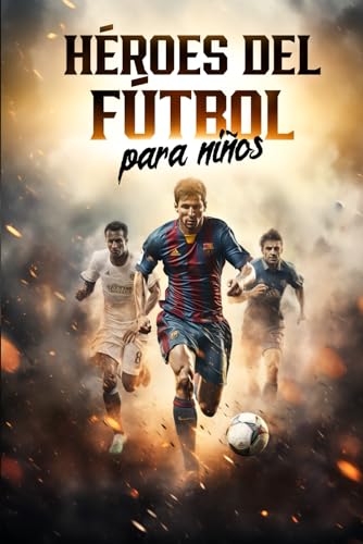 Héroes del fútbol para niños: Estrellas mundiales y sus historias de éxito | Regalo de fútbol para niños Héroes del fútbol para niños: Estrellas mundiales y sus historias de éxito | Regalo de fútbol para niños von AU Book Publishing