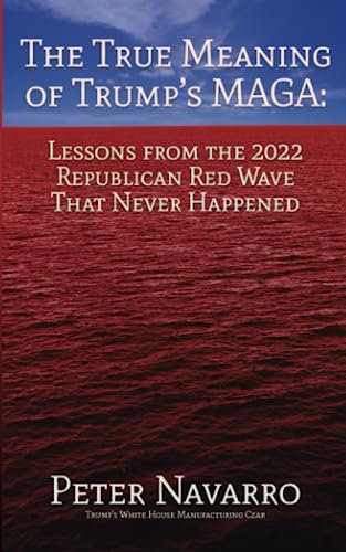 The True Meaning of Trump’s MAGA: Lessons from the 2022 Republican Red Wave That Never Happened von Bombardier Books