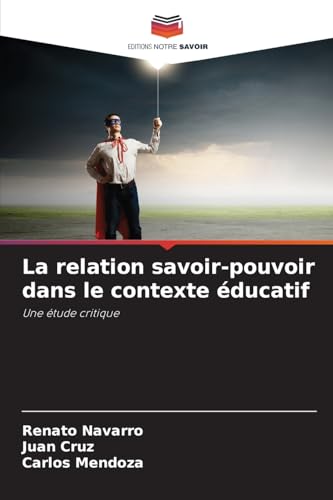 La relation savoir-pouvoir dans le contexte éducatif: Une étude critique