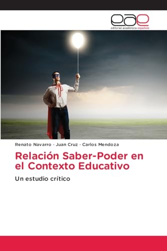 Relación Saber-Poder en el Contexto Educativo: Un estudio crítico von Editorial Académica Española