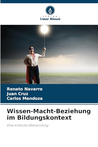 Wissen-Macht-Beziehung im Bildungskontext: Eine kritische Überprüfung von Verlag Unser Wissen