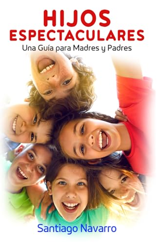 HIJOS ESPECTACULARES: Un apoyo para madres y padres solteros von ISBN