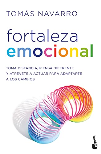 Fortaleza emocional: Toma distancia, piensa diferente y atrévete a actuar para adaptarte a los cambios (Vivir Mejor)