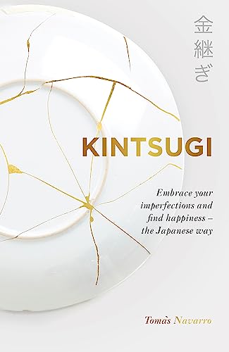 Kintsugi: Embrace your imperfections and find happiness - the Japanese way von Yellow Kite
