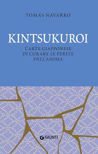 Kintsukuroi. L'arte giapponese di curare le ferite dell'anima. Nuova ediz. (Varia) von Giunti Editore
