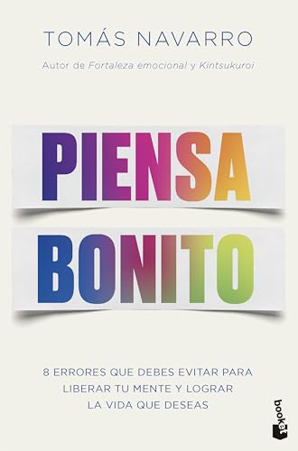 Piensa bonito: Ocho errores que debes evitar para liberar tu mente y lograr la vida que deseas (Vivir Mejor)
