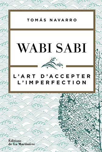 Wabi Sabi: L'art d'accepter l'imperfection