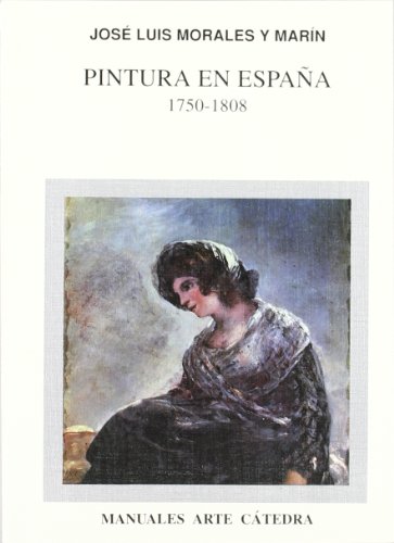 Pintura en España : 1750-1808 (Manuales Arte Cátedra) von Cátedra