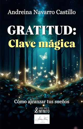 Gratitud: clave mágica: Cómo alcanzar tus sueños von Libros para el infinito