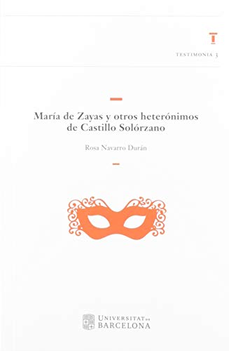 María de Zayas y otros heterónimos de Castillo Solórzano (TESTIMONIA, Band 3) von Publicacions i Edicions de la Universitat de Barce