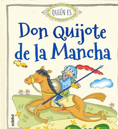 Quien Es Don Quijote de La Mancha (QUIÉN ES) Quien Es Don Quijote de La Mancha (QUIÉN ES)
