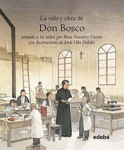 Vida y obra de Don Bosco contada a los niños (LA VIDA DE...)