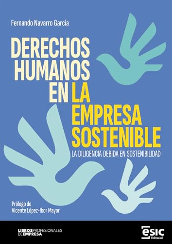 DERECHOS HUMANOS EN LA EMPRESA SOSTENIBLE: La diligencia debida en sostenibilidad (Libros profesionales de empresa) von ESIC Editorial