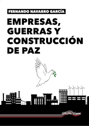 Empresas, Guerra y Construcción de Paz (Última Línea de Ensayo, Band 73) von Última Línea