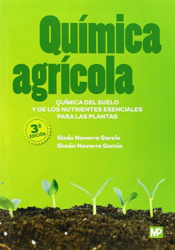 Química agrícola : química del suelo y de los nutrientes esenciales para las plantas (Agricultura)