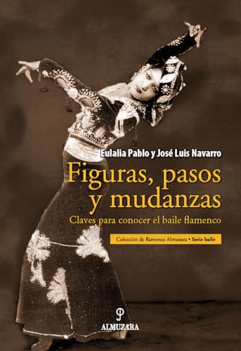 Figuras, pasos y mudanzas : claves para conocer el baile flamenco