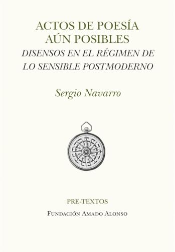 Actos de poesía aún posibles: Disensos en el régimen de lo sensible postmoderno (Hispánicas) von Editorial Pre-Textos