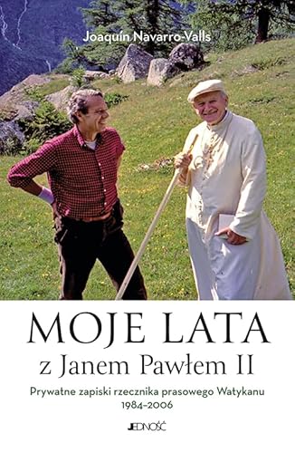 Moje lata z Janem Pawłem II: Prywatne zapiski rzecznika prasowego Watykanu 1984-2006 von Jedność