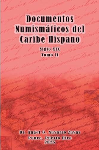 Documentos Numismáticos del Caribe Hispano (Siglo XIX) Tomo II von Lulu.com