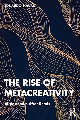 The Rise of Metacreativity: AI Aesthetics After Remix von Routledge