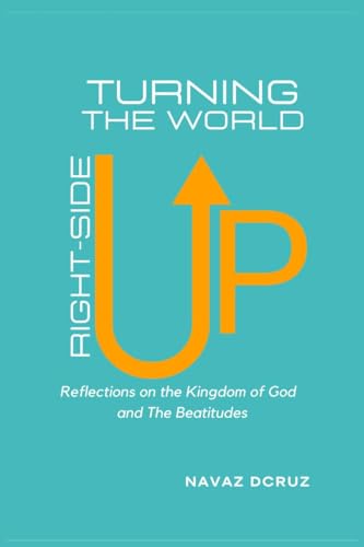 Turning the World Right-Side Up: Reflections on the Kingdom of God and the Beatitudes von Notion Press