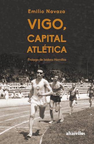 VIGO, CAPITAL ATLÉTICA (Oeste [divulgación&ensaio]) von Alvarellos Editora