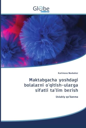 Maktabgacha yoshdagi bolalarni o'qitish-ularga sifatli ta'lim berish: Uslubiy qo'llanma von GlobeEdit