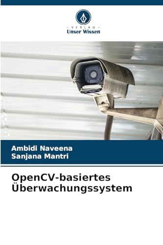 OpenCV-basiertes Überwachungssystem: DE von Verlag Unser Wissen