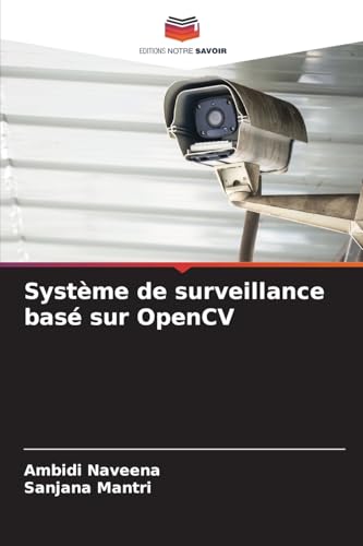 Système de surveillance basé sur OpenCV von Editions Notre Savoir