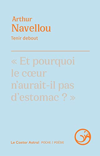 Tenir debout: "Et pourquoi le coeur n'aurait-il pas d'estomac ?"