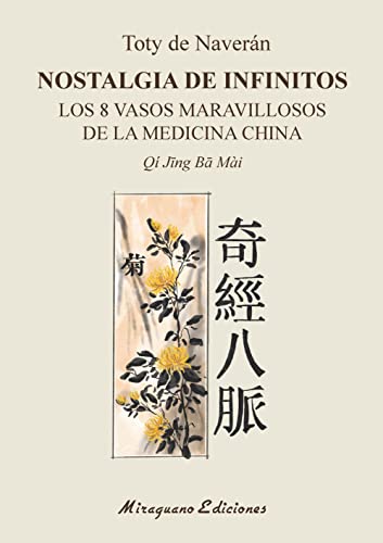 Nostalgia de Infinitos: Los 8 Vasos maravillosos de la Medicina China (Medicinas Blandas)