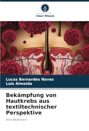 Bekämpfung von Hautkrebs aus textiltechnischer Perspektive: Eine Rezension von Verlag Unser Wissen
