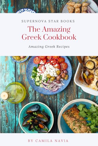 The Amazing Greek Cookbook: The Amazing Greek Recipes (The Amazing Cookbook) von Independently published