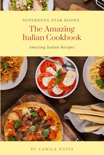 The Amazing Italian Cookbook: Amazing Italian Recipes (The Amazing Cookbook) von Independently published