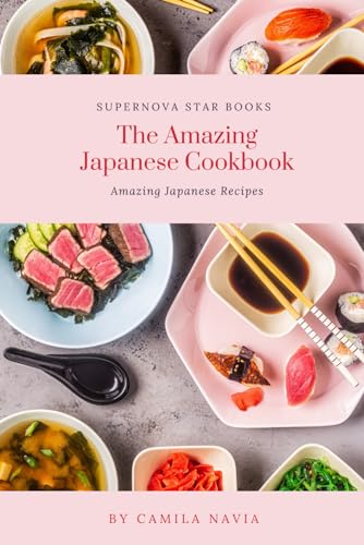 The Amazing Japanese Cookbook: Amazing Japanese Recipes (The Amazing Cookbook) von Independently published