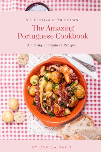 The Amazing Portuguese Cookbook: Amazing Portuguese Recipes (The Amazing Cookbook) von Independently published