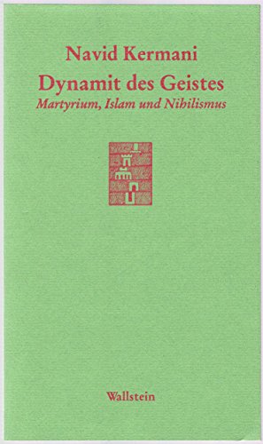 Dynamit des Geistes: Martyrium, Islam und Nihilismus (Göttinger Sudelblätter)