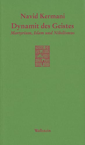 Dynamit des Geistes: Martyrium, Islam und Nihilismus (Göttinger Sudelblätter) von Wallstein