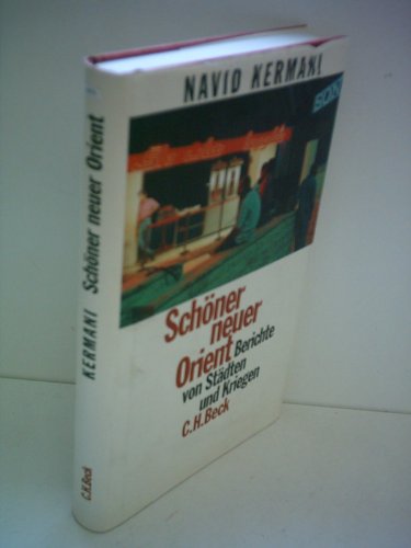 Schöner neuer Orient: Berichte von Städten und Kriegen Schöner neuer Orient: Berichte von Städten und Kriegen