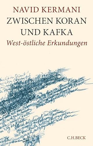 Zwischen Koran und Kafka: West-östliche Erkundungen