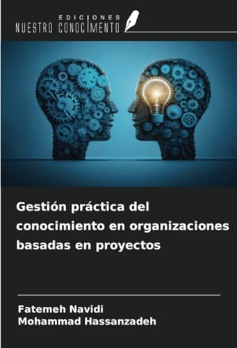 Gestión práctica del conocimiento en organizaciones basadas en proyectos von Ediciones Nuestro Conocimiento
