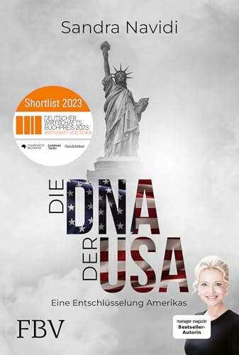Die DNA der USA: Wie tickt Amerika? | Nominiert für den DEUTSCHEN WIRTSCHAFTSBUCHPREIS 2023 Die DNA der USA: Wie tickt Amerika? | Nominiert für den DEUTSCHEN WIRTSCHAFTSBUCHPREIS 2023